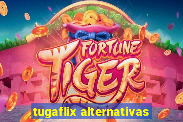 tugaflix alternativas