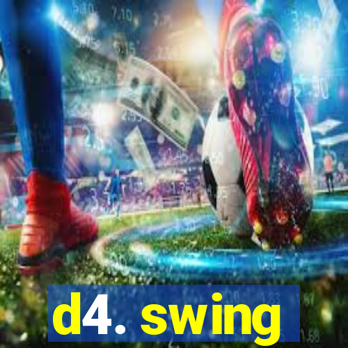 d4. swing