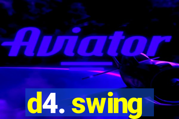 d4. swing