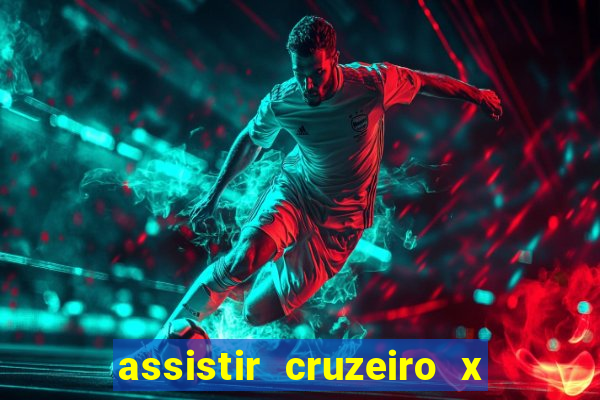 assistir cruzeiro x corinthians ao vivo gratis