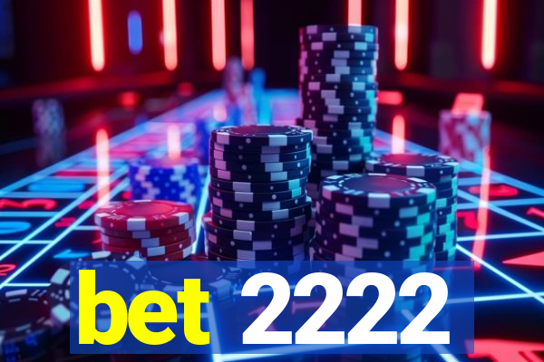 bet 2222