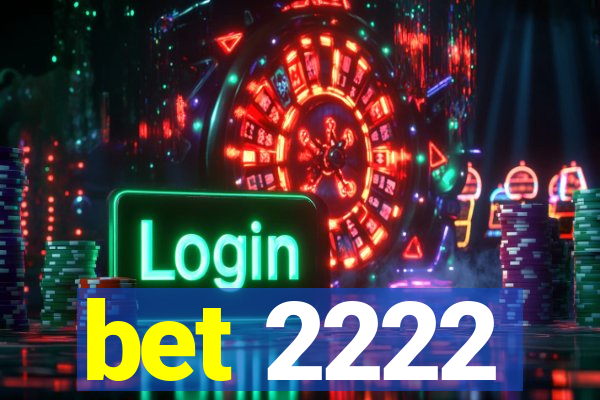 bet 2222