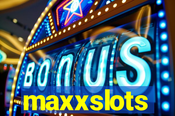 maxxslots