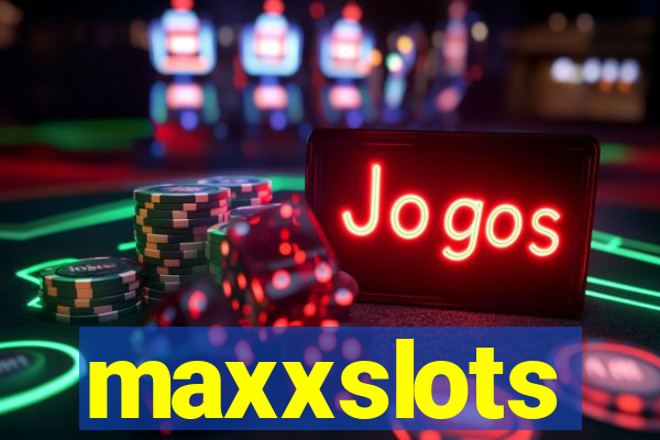 maxxslots