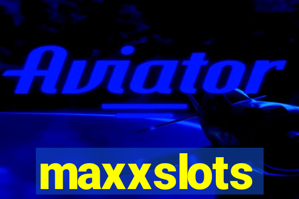 maxxslots