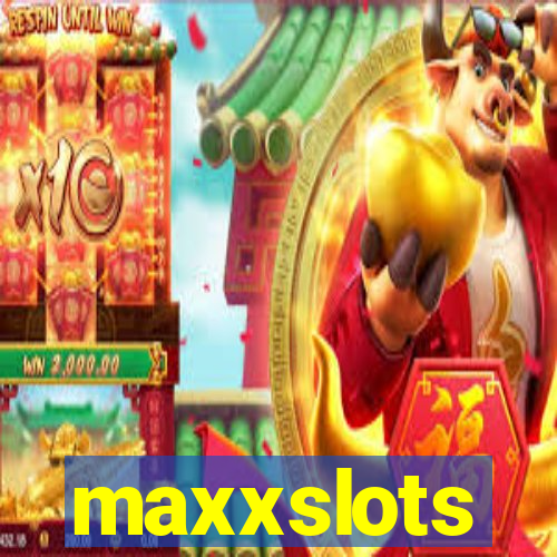 maxxslots