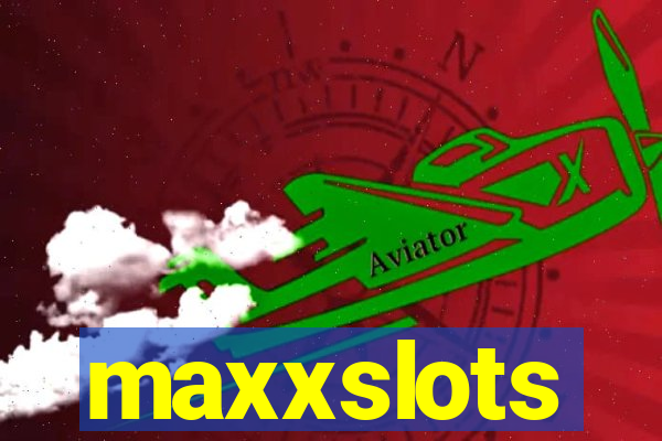 maxxslots