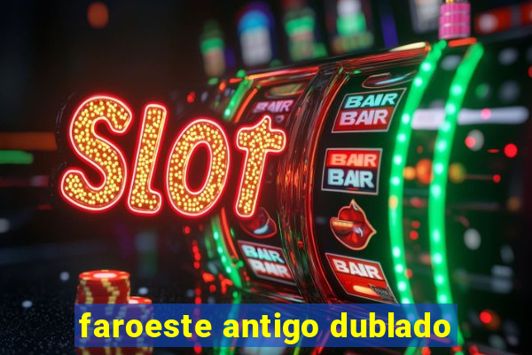 faroeste antigo dublado