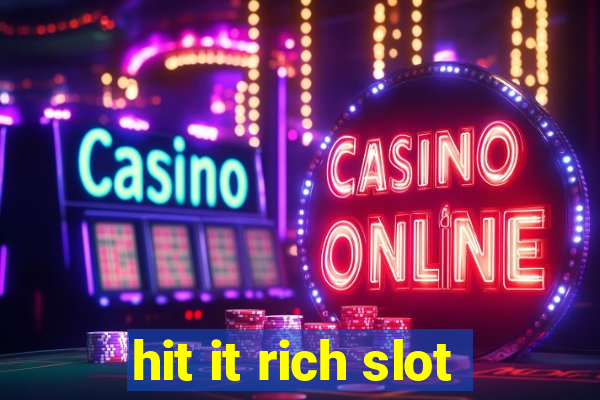 hit it rich slot