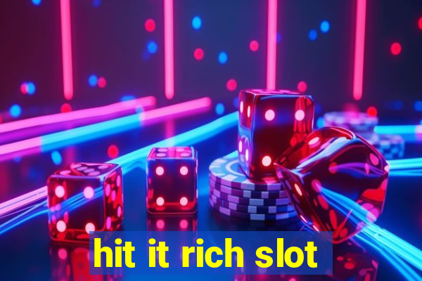 hit it rich slot