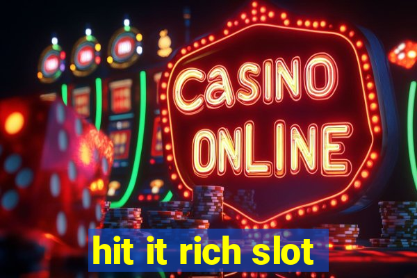 hit it rich slot