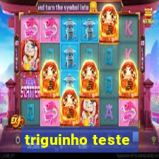 triguinho teste