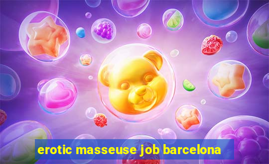 erotic masseuse job barcelona