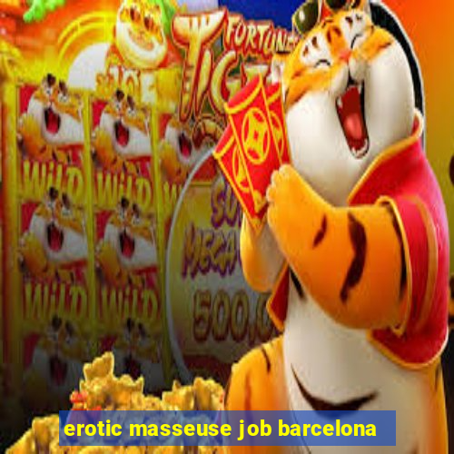 erotic masseuse job barcelona