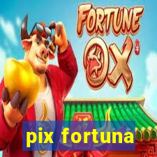 pix fortuna