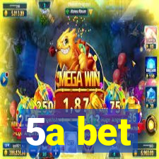 5a bet