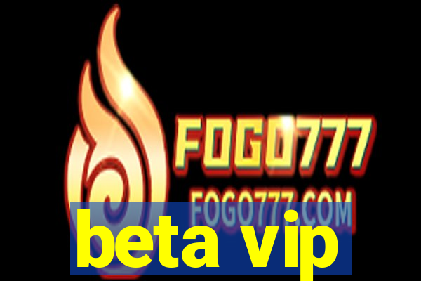 beta vip