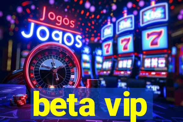 beta vip