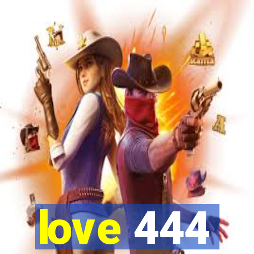 love 444