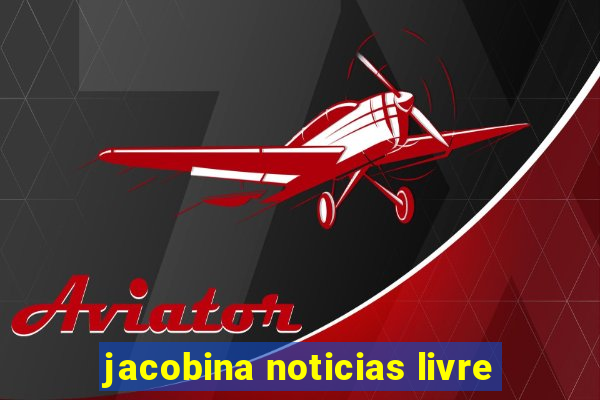 jacobina noticias livre