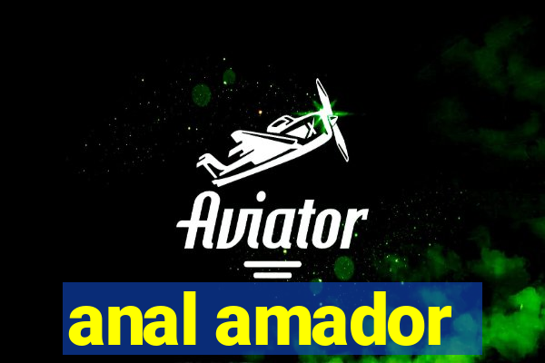 anal amador