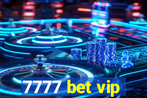 7777 bet vip