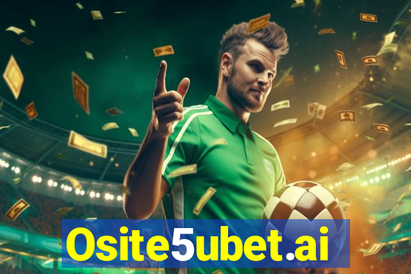 Osite5ubet.ai