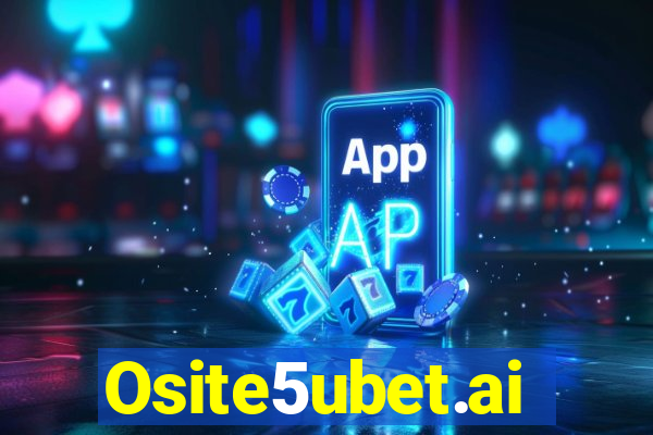 Osite5ubet.ai