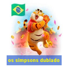 os simpsons dublado