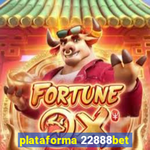 plataforma 22888bet