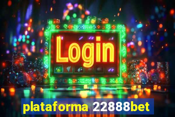 plataforma 22888bet