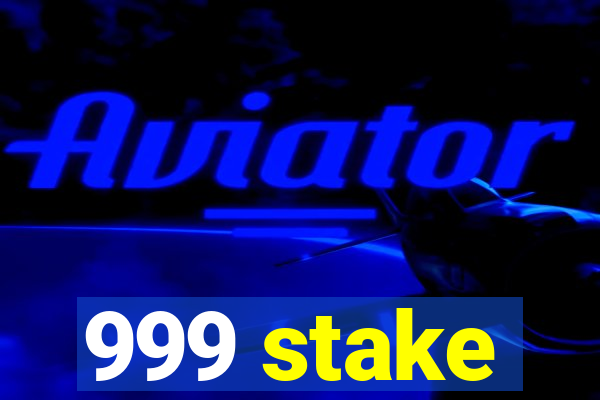 999 stake