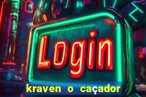 kraven o caçador filme completo dublado pobreflix