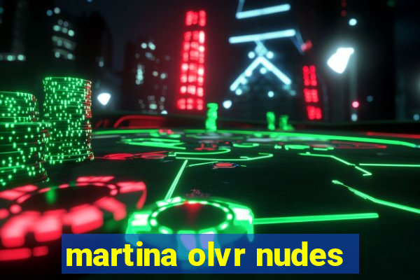 martina olvr nudes