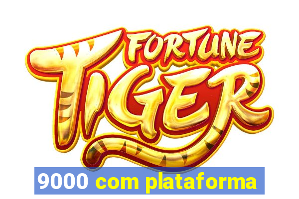 9000 com plataforma