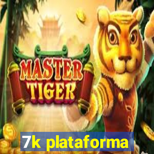 7k plataforma