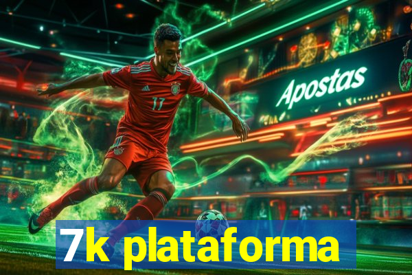 7k plataforma