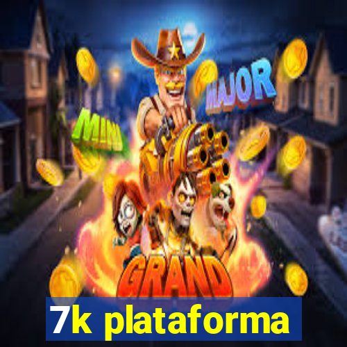 7k plataforma