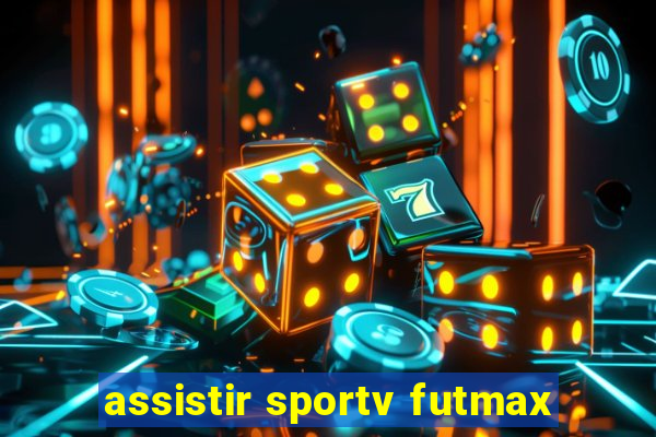 assistir sportv futmax