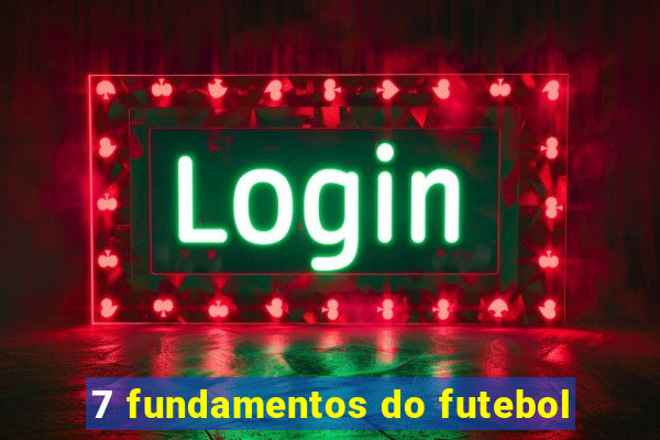 7 fundamentos do futebol