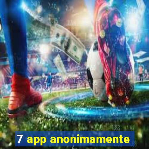 7 app anonimamente