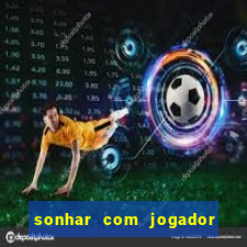 sonhar com jogador de futebol famoso