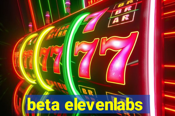 beta elevenlabs