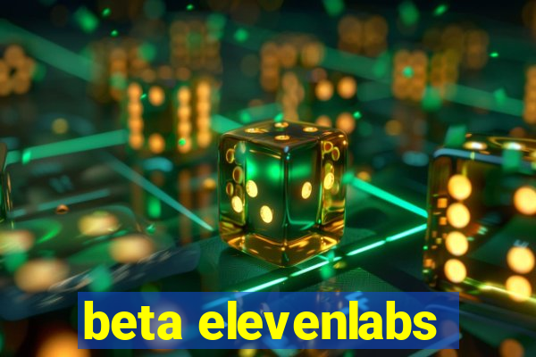 beta elevenlabs