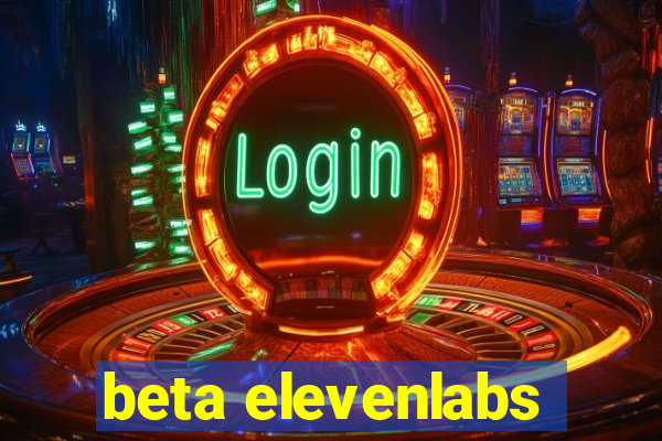 beta elevenlabs