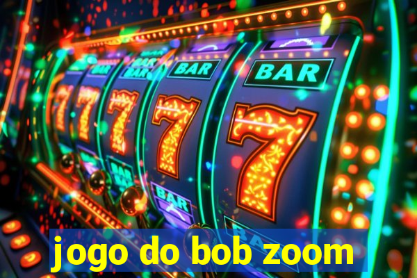 jogo do bob zoom