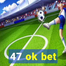 47 ok bet