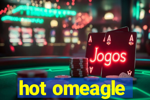 hot omeagle