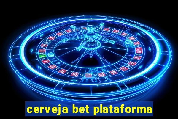 cerveja bet plataforma