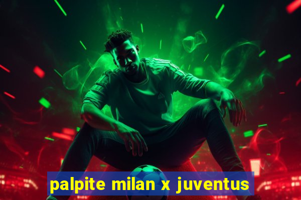 palpite milan x juventus